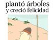 El hombre que plantó árboles y creció felicidad
